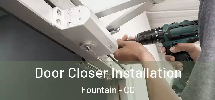  Door Closer Installation Fountain - CO