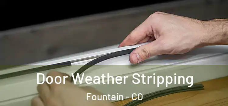 Door Weather Stripping Fountain - CO