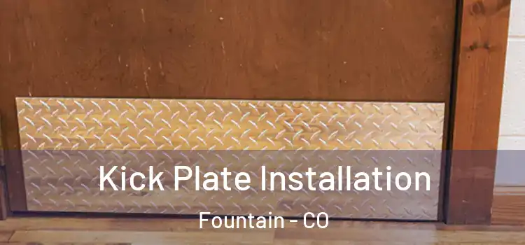  Kick Plate Installation Fountain - CO
